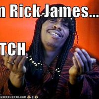 I'm Rick James, Bitch!