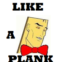 LIKE A PLANK