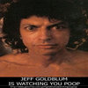 Jeff Goldblum is Watching You Poop Jeff Goldblum is Watching You Poop