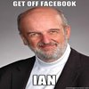 Ian, get off facebook