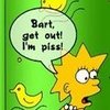 Bart, get out! I'm piss!