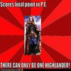 THERE CAN ONLY BE ONE HIGHLANDER! THERE CAN ONLY BE ONE HIGHLANDER!