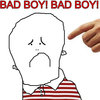 Bad Boy! Bad Boy!