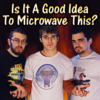 Is it a Good Idea To Microwave This? Is it a Good Idea To Microwave This?