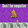 Don't be Negative | Negative Don't be Negative | Negative