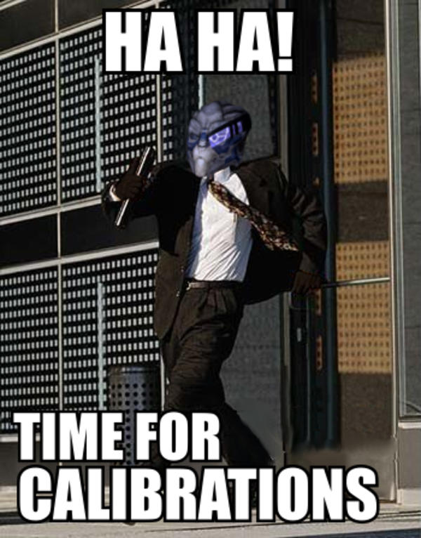 [Image 188486] I'm in the Middle of Some Calibrations Know Your Meme