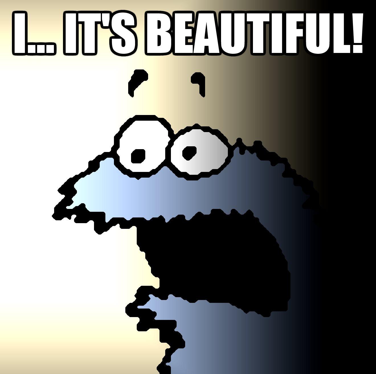 I... It's Beautiful! Reaction Images Know Your Meme