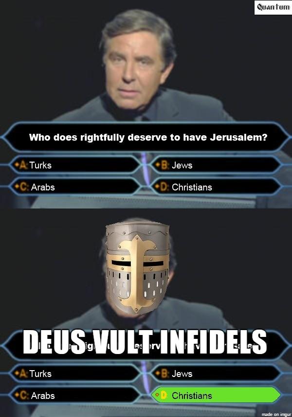 Who does rightfully deserve to have Jerusalem Deus Vult Know Your Meme