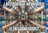 I Accidentally
