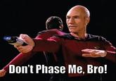 Don't Tase Me Bro!