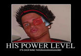 It's Over 9000!