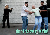 Don't Tase Me Bro!