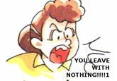 YOU LEAVE WITH NOTHING
