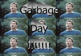 Garbage Day
