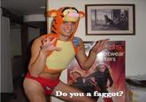 Do You A Faggot?