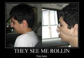 They see me rollin'