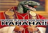 Where is your god now?