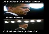 At First I Was Like...