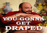 You Gonna Get Raped