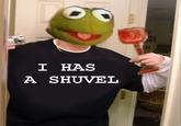 I Has A Shuvel