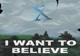 I Want to Believe