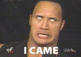I came