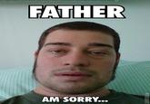 Son, I am disappoint