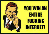 You Win the Internet!