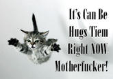 Is it can be hugs tiem now plees?
