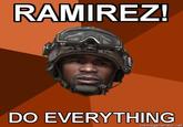 Ramirez, Do Everything!