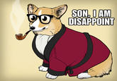 Son, I am disappoint