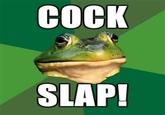 Cock Slap!