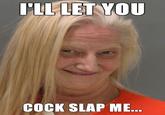 Cock Slap!
