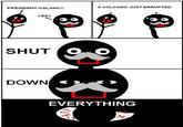 SHUT DOWN EVERYTHING
