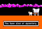 You Have Died of Dysentery