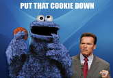 Put That Cookie Down