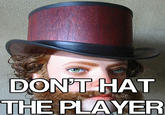 Don't HAT the Player