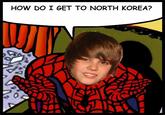 Justin Bieber to North Korea!