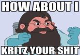 How About I Slap Your Shit