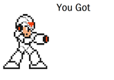 You Got Mega Man