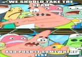 Push It Somewhere Else Patrick
