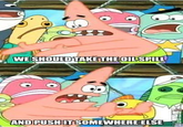 Push It Somewhere Else Patrick