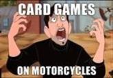 Card Games on Motorcycles!