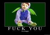 F*ck you! I'm a Dragon!