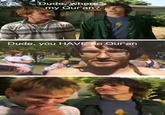 Dude, you have no Quran!