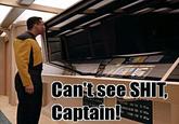 Can't See Sh*t, Captain