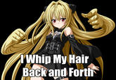 I Whip My Hair Back and Forth