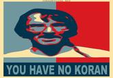 Dude, you have no Quran!