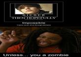 Unless You A Zombie