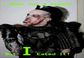 I Made You a Cookie, But I Eated It